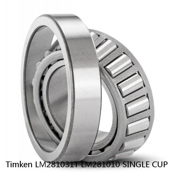 LM281031T LM281010 SINGLE CUP Timken Tapered Roller Bearing