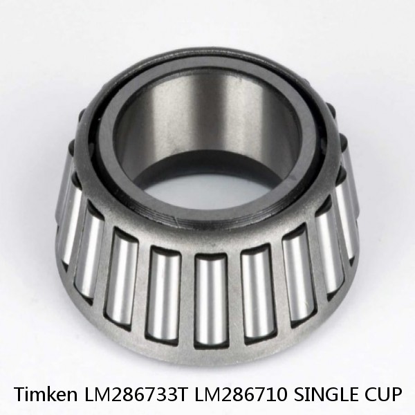 LM286733T LM286710 SINGLE CUP Timken Tapered Roller Bearing