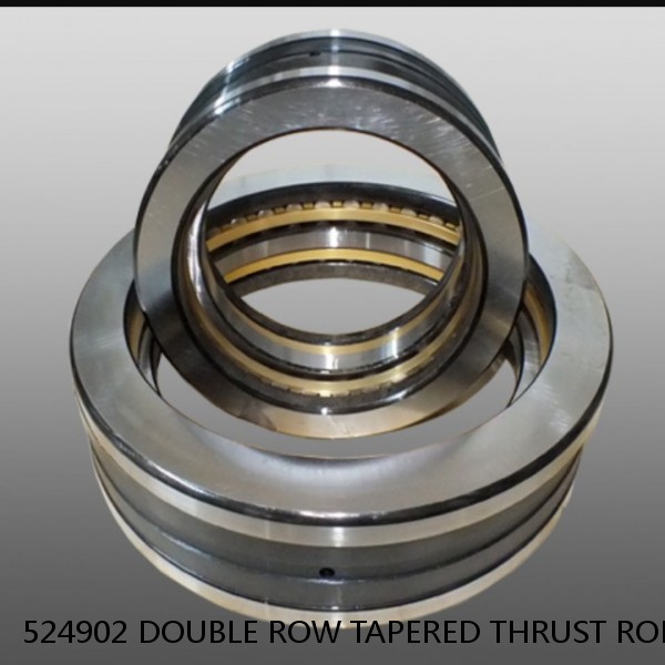 524902 DOUBLE ROW TAPERED THRUST ROLLER BEARINGS