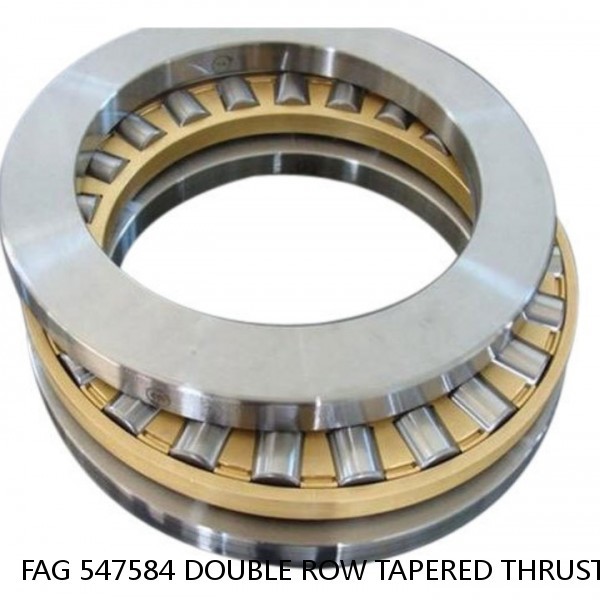 FAG 547584 DOUBLE ROW TAPERED THRUST ROLLER BEARINGS