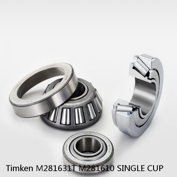 M281631T M281610 SINGLE CUP Timken Tapered Roller Bearing