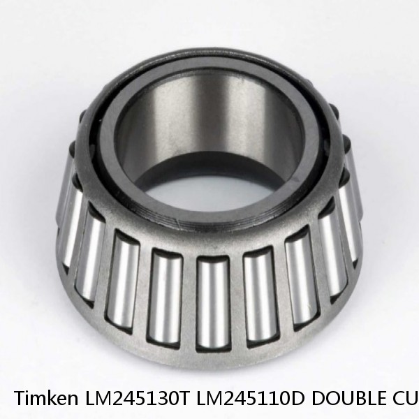 LM245130T LM245110D DOUBLE CUP Timken Tapered Roller Bearing