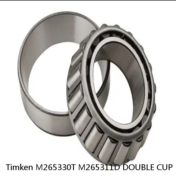 M265330T M265311D DOUBLE CUP Timken Tapered Roller Bearing